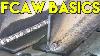 Learn How To Flux Core Weld Fcaw Basics Mig Monday