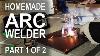 Making An Arc Welder Part 1 Of 2