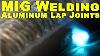 Tips For Mig Welding Aluminum Lap Joints With A Spool Gun Mig Monday